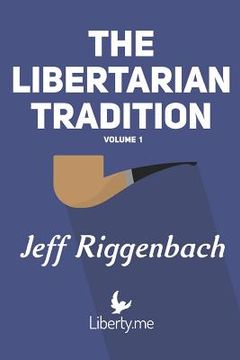 portada The Libertarian Tradition (Volume 1) (en Inglés)