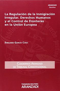 portada Regulación de la inmigración irregular, derechos humanos y el control de frontereras en la Unión Europea