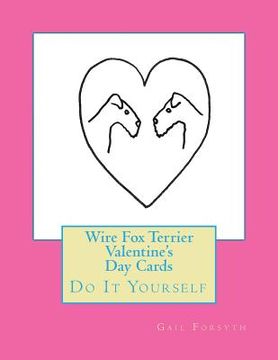 portada Wire Fox Terrier Valentine's Day Cards: Do It Yourself (in English)