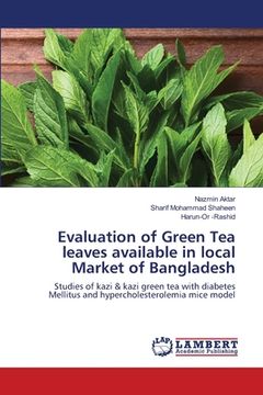 portada Evaluation of Green Tea leaves available in local Market of Bangladesh (en Inglés)