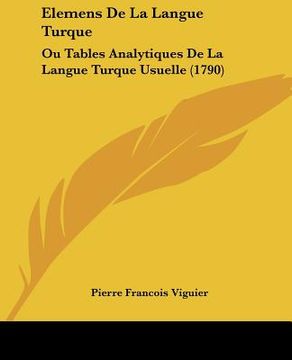portada elemens de la langue turque: ou tables analytiques de la langue turque usuelle (1790) (en Inglés)