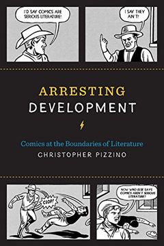 portada Arresting Development: Comics at the Boundaries of Literature (World Comics and Graphic Nonfiction Series)