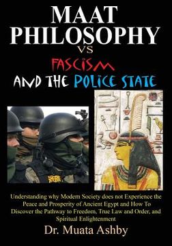 portada Maat Philosophy in Government Versus Fascism and the Police State (en Inglés)