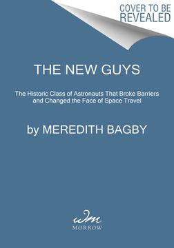 portada The new Guys: The Historic Class of Astronauts That Broke Barriers and Changed the Face of Space Travel (en Inglés)