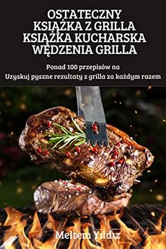 portada Ostateczny KsiĄŻka Z Grilla KsiĄŻka Kucharska WĘdzenia Grilla (en Turco)