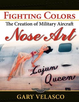 portada Fighting Colors: The Creation of Military Aircraft Nose art (in English)