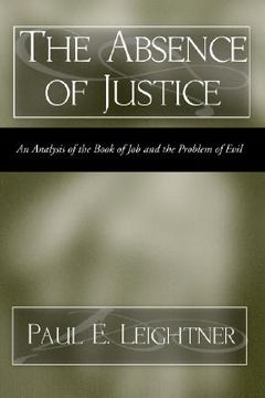 portada the absence of justice: an analysis of the book of job and the problem of evil (en Inglés)
