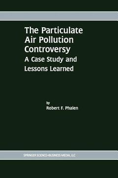 portada The Particulate Air Pollution Controversy: A Case Study and Lessons Learned (en Inglés)