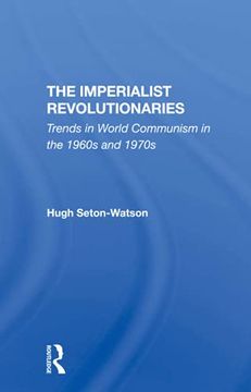 portada The Imperialist Revolutionaries: Trends in World Communism in the 1960S and 1970S (en Inglés)