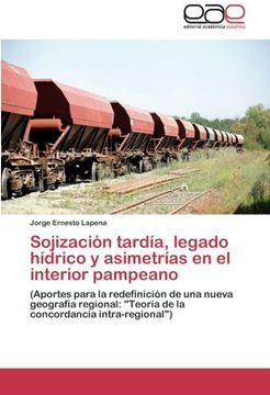 portada Sojización Tardía, Legado Hídrico y Asimetrías en el Interior Pampeano (in Spanish)