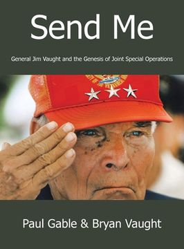 portada Send Me: General Jim Vaught and the Genesis of Joint Special Operations (en Inglés)