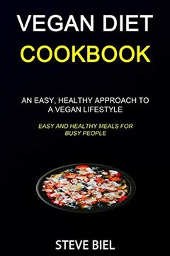 portada Vegan Diet Cookbook: An Easy, Healthy Approach to a Vegan Lifestyle (Easy and Healthy Meals for Busy People) (en Inglés)