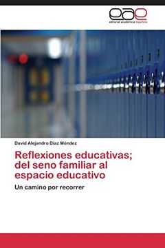 portada Reflexiones Educativas; Del Seno Familiar al Espacio Educativo (in Spanish)