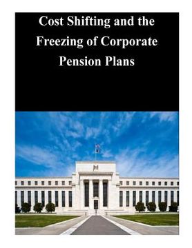 portada Cost Shifting and the Freezing of Corporate Pension Plans