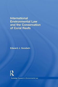 portada International Environmental law and the Conservation of Coral Reefs (in English)
