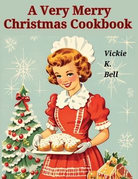 portada A Very Merry Christmas Cookbook: Color Illustrated with Picture for Every Recipes (en Inglés)