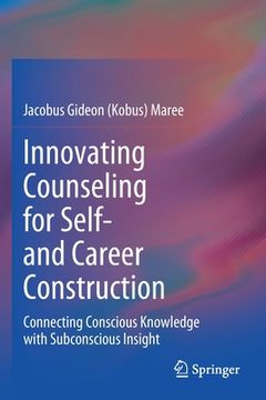 portada Innovating Counseling for Self- And Career Construction: Connecting Conscious Knowledge with Subconscious Insight (en Inglés)
