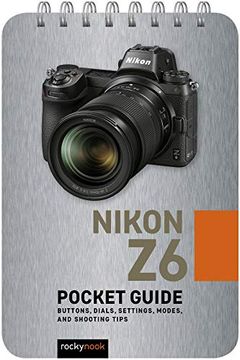 portada Nikon z6: Pocket Guide: Buttons, Dials, Settings, Modes, and Shooting Tips 