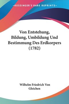 portada Von Entstehung, Bildung, Umbildung Und Bestimmung Des Erdkorpers (1782) (en Alemán)