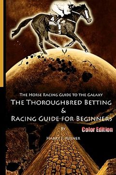 portada the horse racing guide to the galaxy - color edition the kentucky derby - preakness - belmont (en Inglés)