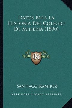 portada Datos Para la Historia del Colegio de Mineria (1890) (in Spanish)
