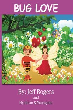 portada Bug Love: What happens when a bee prince falls in love with a bee princess? This story was inspired by a youth authors.