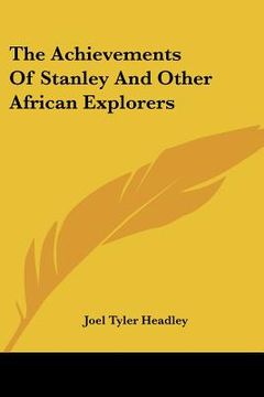 portada the achievements of stanley and other african explorers (en Inglés)