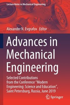 portada Advances in Mechanical Engineering: Selected Contributions from the Conference "Modern Engineering: Science and Education", Saint Petersburg, Russia, (in English)