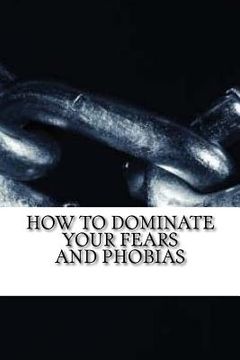 portada How to Dominate Your Fears and Phobias (en Inglés)