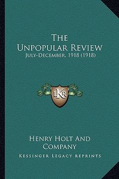 portada the unpopular review: july-december, 1918 (1918) (en Inglés)