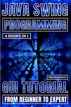 portada Java Swing Programming: GUI Tutorial From Beginner To Expert (en Inglés)