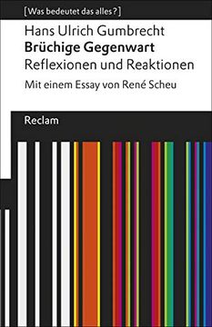 portada Brüchige Gegenwart: Reflexionen und Reaktionen. Mit Einem Essay von René Scheu. [Was Bedeutet das Alles? ] (Reclams Universal-Bibliothek) (en Alemán)