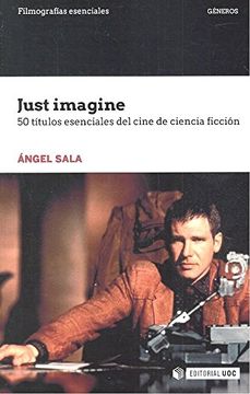 portada Just Imagine. 50 Títulos Esenciales del Cine de Ciencia Ficción (Filmografías Esenciales) (in Spanish)