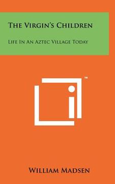 portada the virgin's children: life in an aztec village today (en Inglés)