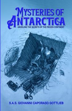 portada Mysteries of Antarctica: Unveiling the secrets of the frozen continent (en Inglés)