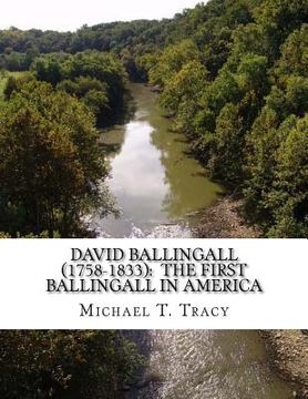 portada David Ballingall (1758-1833): The First Ballingall in America: By His Distant First Cousin (en Inglés)