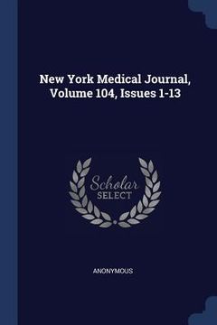 portada New York Medical Journal, Volume 104, Issues 1-13 (en Inglés)