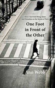 portada One Foot in Front of the Other: How I Survived Being Alone and Homeless on the Streets of Paris (in English)