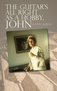 portada The Guitar's All Right as a Hobby, John (in English)
