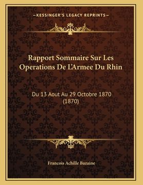 portada Rapport Sommaire Sur Les Operations De L'Armee Du Rhin: Du 13 Aout Au 29 Octobre 1870 (1870) (en Francés)