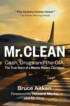 portada Mr. Clean - Cash, Drugs and the CIA: The True Story of a Master Money Launderer 