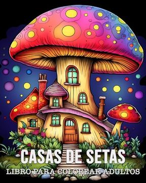 portada Libro Para Colorear Adultos Casas de Setas: 50 Dibujos Únicos de Casas de Setas para Relajarse y Aliviar el Estrés