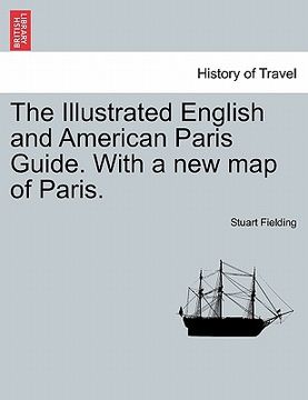 portada the illustrated english and american paris guide. with a new map of paris. (in English)