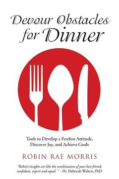 portada Devour Obstacles for Dinner: Tools to Develop a Fearless Attitude, Discover Joy, and Achieve Goals (en Inglés)