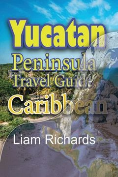 portada Yucatan Peninsula Travel Guide, Caribbean: Maya Environment, Tourism (en Inglés)