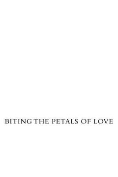 portada Biting The Petals Of Love (en Inglés)