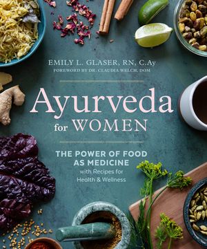 portada Ayurveda for Women: The Power of Food as Medicine With Recipes for Health and Wellness 