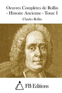 portada Oeuvres Completes de Rollin - Histoire Ancienne - Tome I (en Francés)