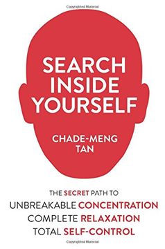 portada Search Inside Yourself: The Secret To Unbreakable Concentration, Complete Relaxation And Effortless Self-control (en Inglés)