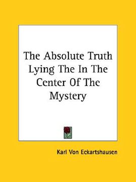 portada the absolute truth lying the in the center of the mystery (in English)